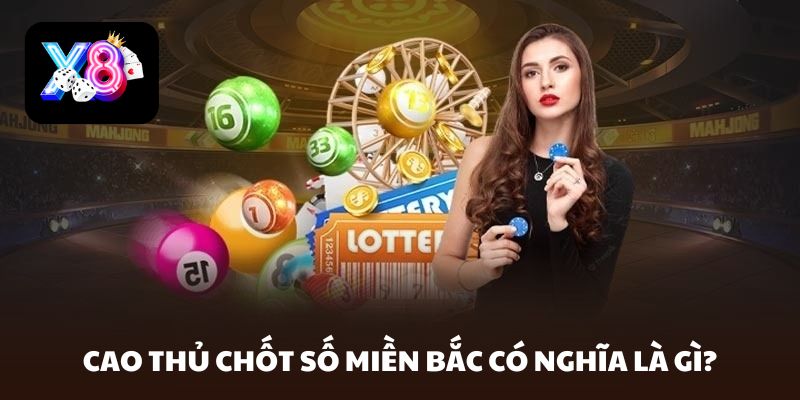 7 cao thủ chốt số miền bắc