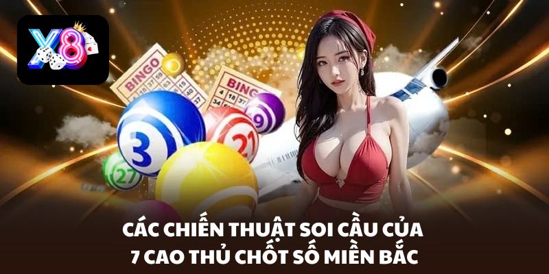 7 cao thủ chốt số miền bắc