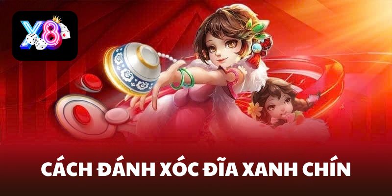 cách đánh xóc đĩa xanh chín