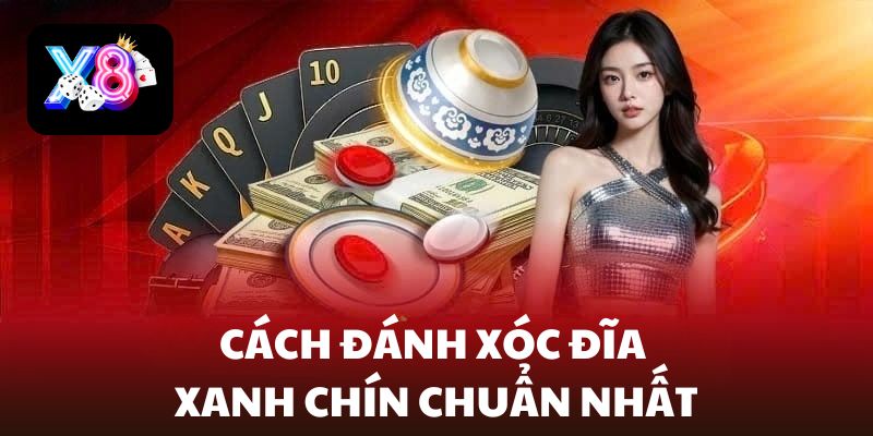 cách đánh xóc đĩa xanh chín